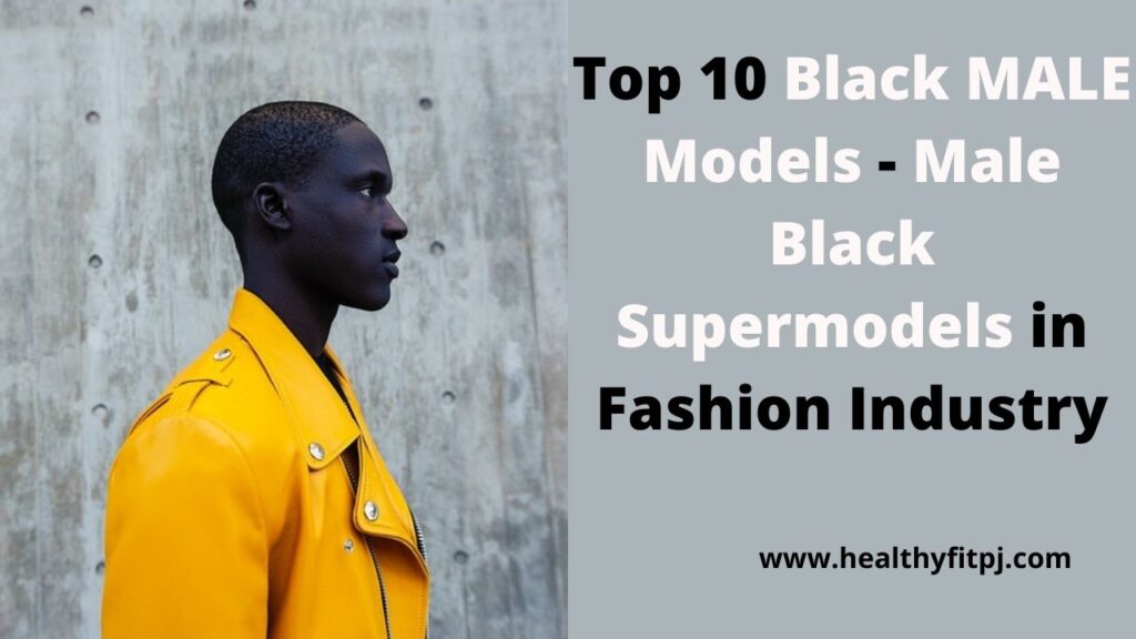 Top 10 Black MALE Models - Male Black Supermodels In Fashion Industry