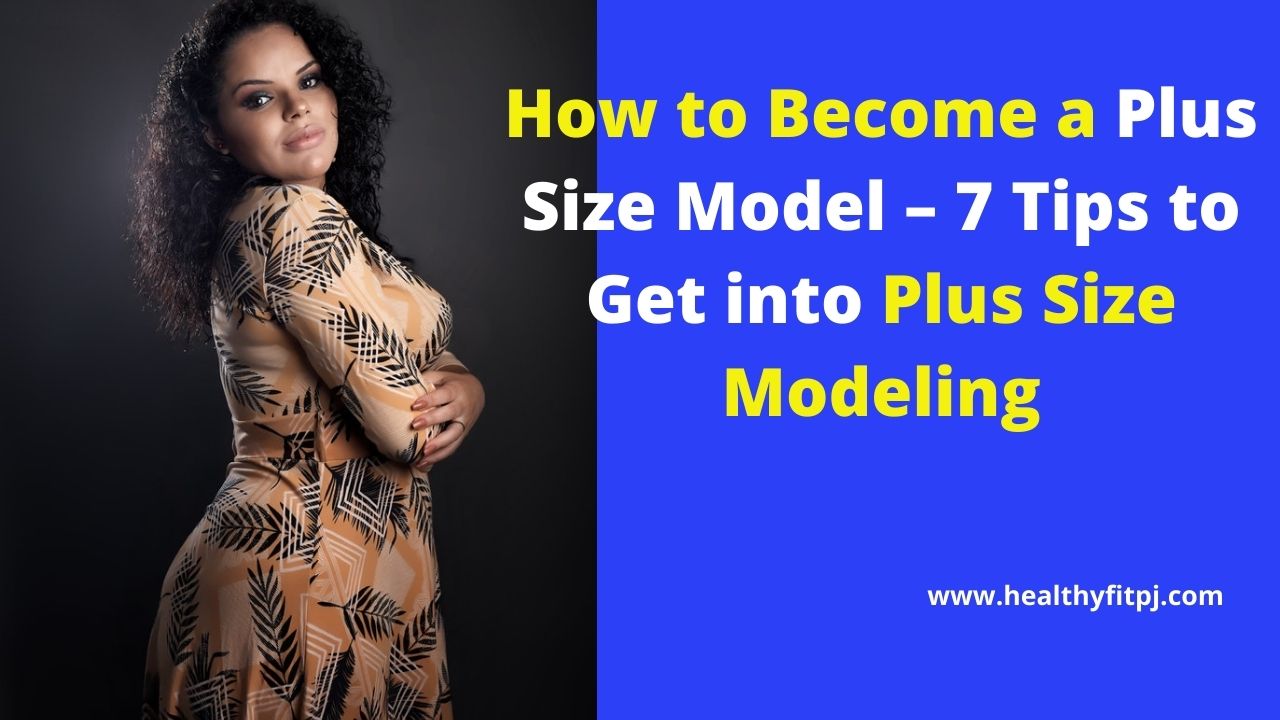 How to Become a Plus Size Model Plus Size Modeling