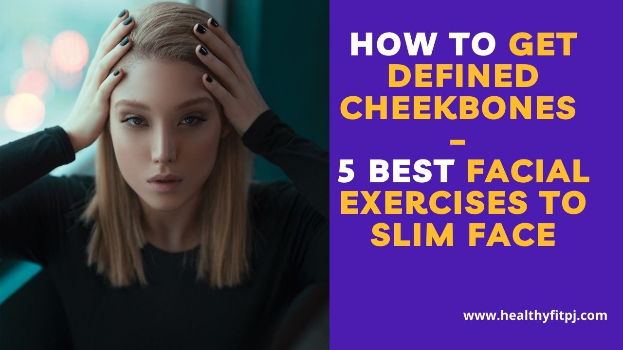 How to Get Defined Cheekbones