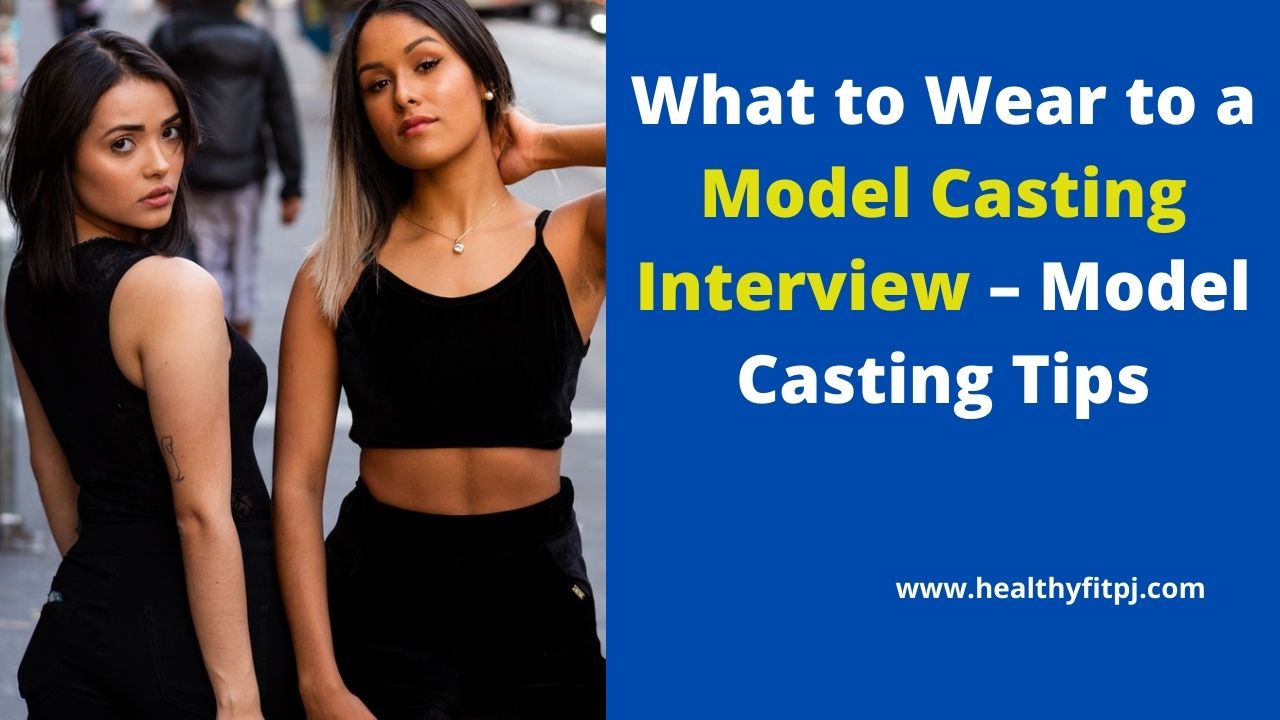 What to Wear to a Model Casting Interview