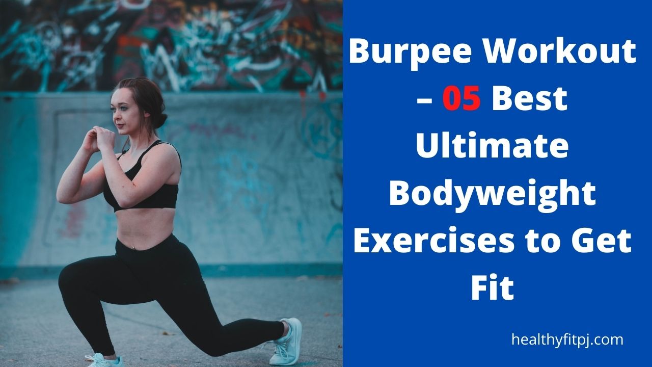 Burpee Workout – 05 Best Ultimate Bodyweight Exercises to Get Fit