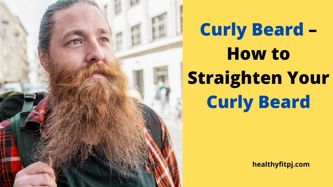 Curly Beard – How to Straighten Your Curly Beard
