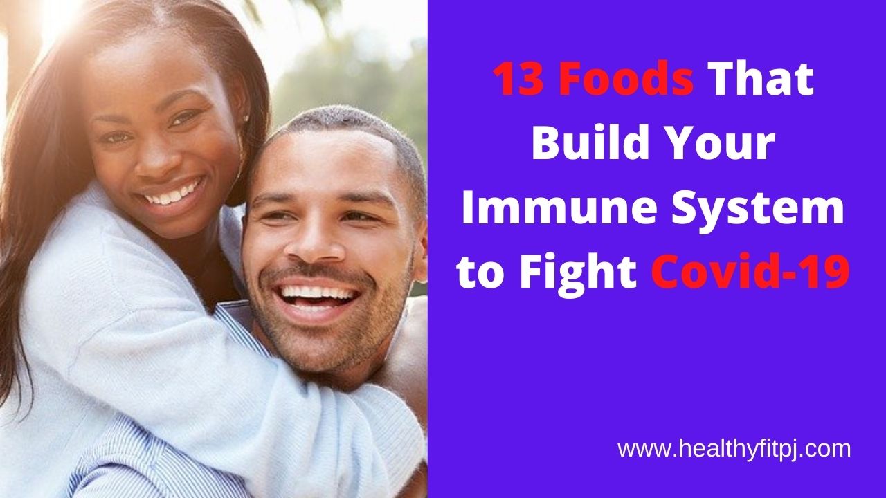 Foods That Build Your Immune System to Fight Covid-19