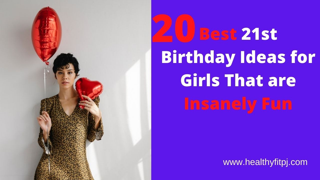 20 Best 21st Birthday Ideas for Girls That are Insanely Fun