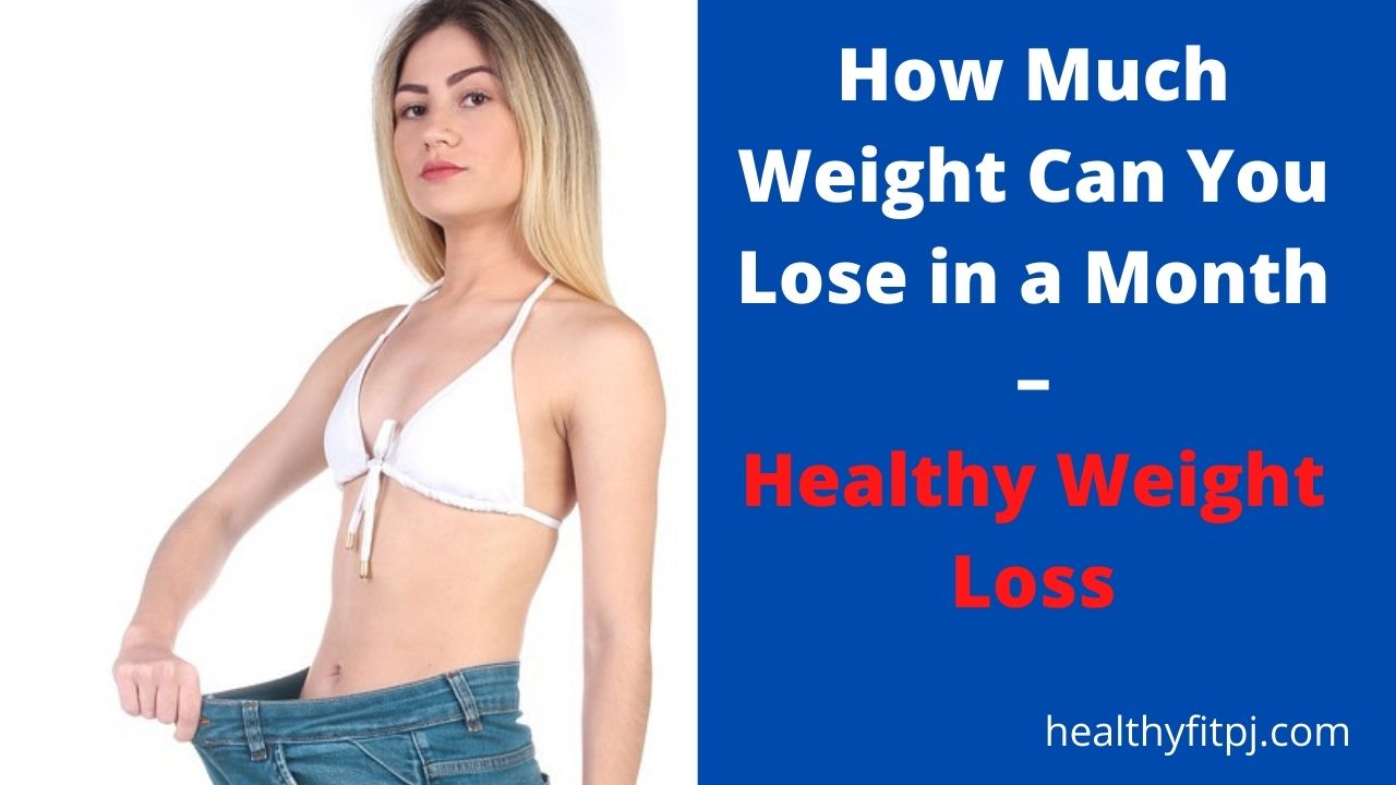 How Much Weight Can You Lose in a Month – Healthy Weight Loss