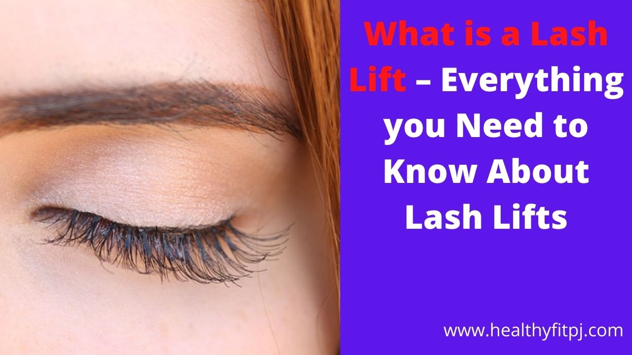 What is a Lash Lift – Everything you Need to Know About Lash Lifts