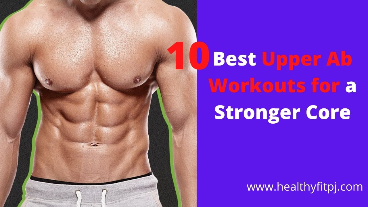 10 Best Upper Ab Workouts for a Stronger Core