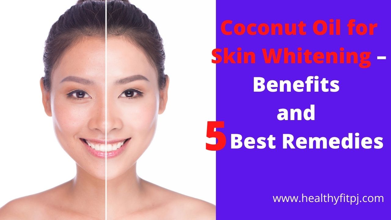 Coconut Oil for Skin Whitening – Benefits and 5 Best Remedies