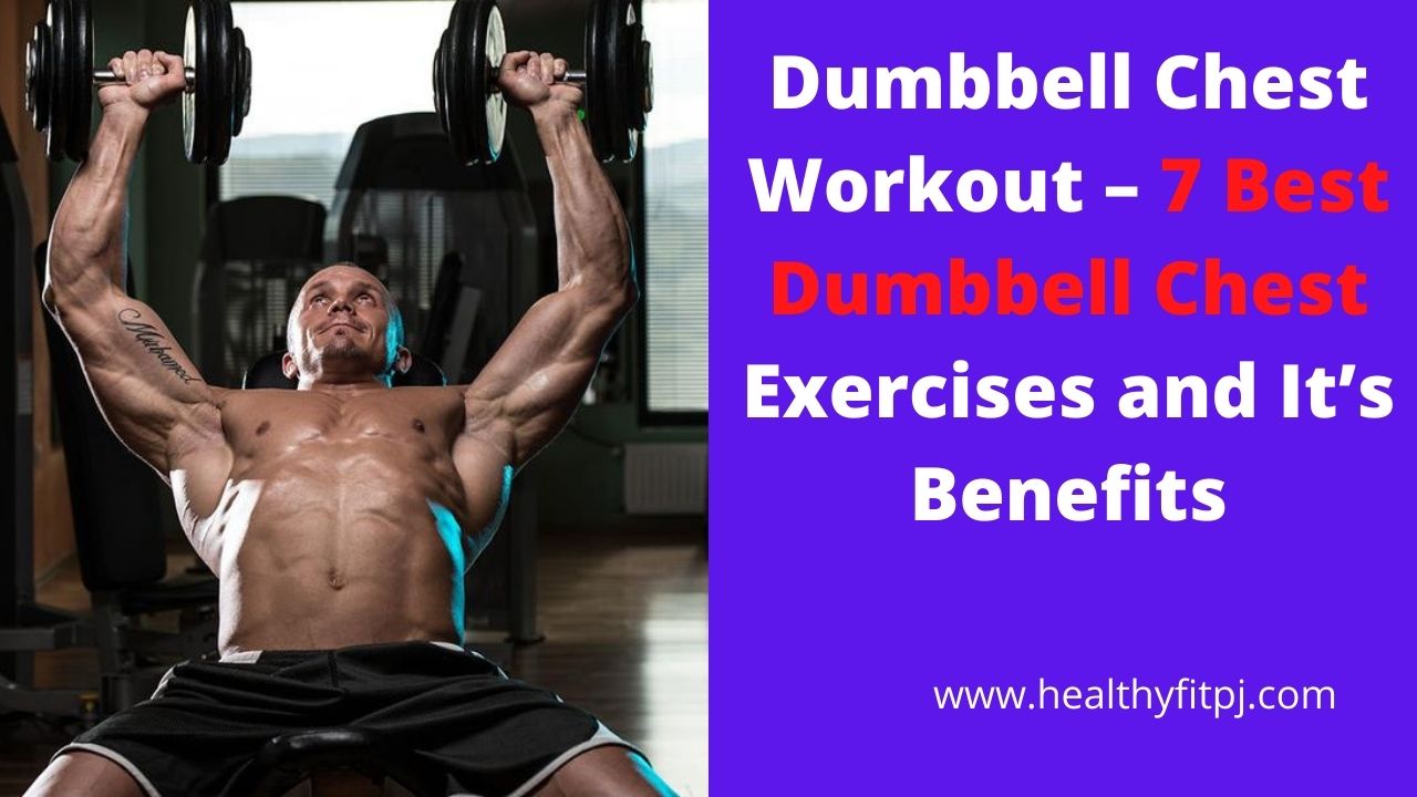 Dumbbell Chest Workout – 7 Best Dumbbell Chest Exercises and It’s Benefits