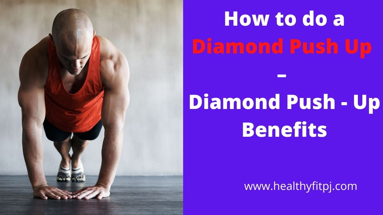 How to do a Diamond Push Up – Diamond Push-Up Benefits