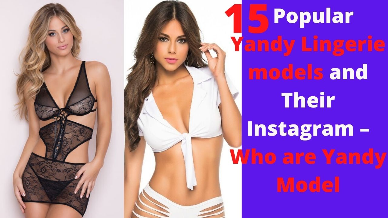15 Popular Yandy Lingerie models and Their Instagram – Who are Yandy Model