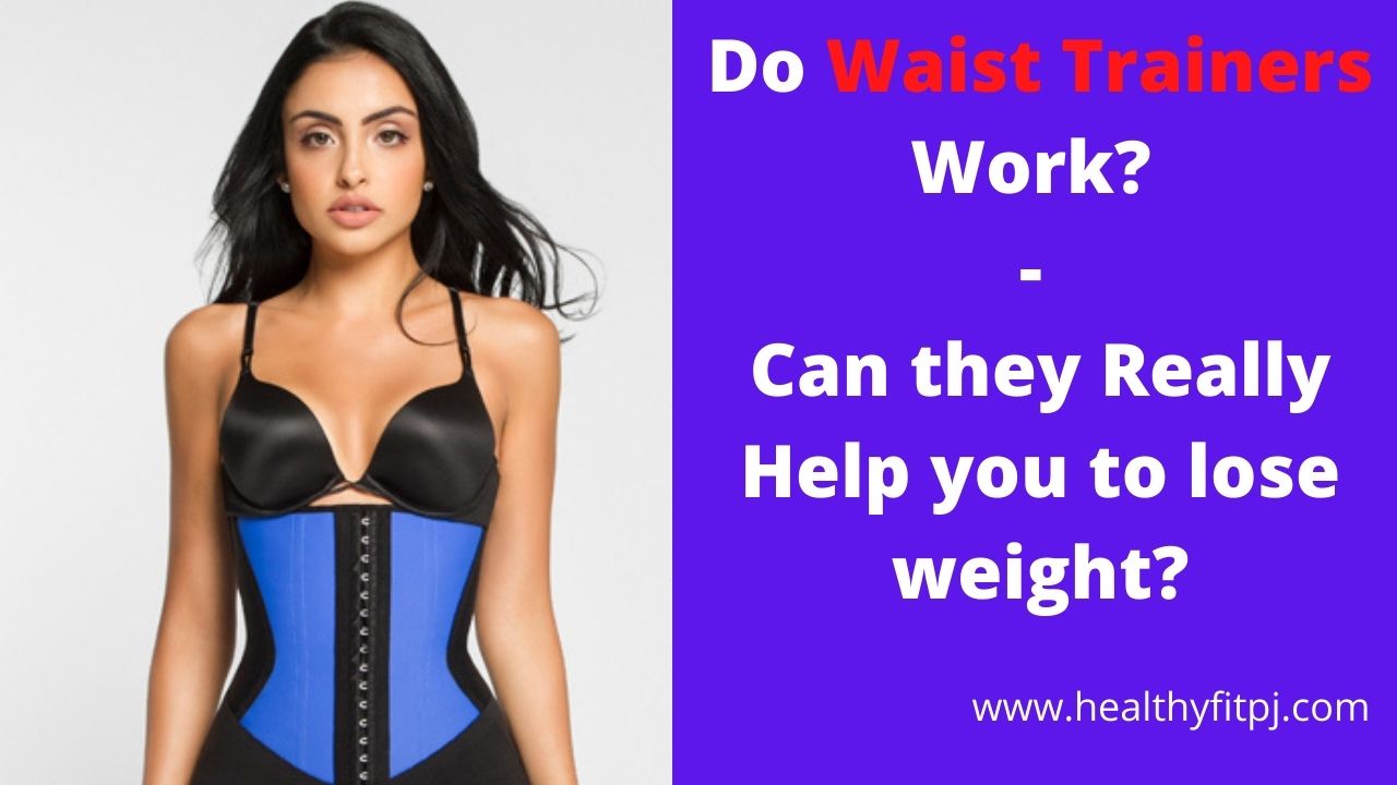 Do Waist Trainers Work? - Can they Really Help you to lose weight?