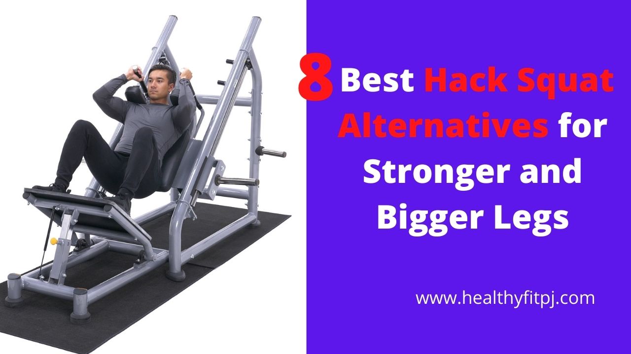 8 Best Hack Squat Alternatives for Stronger and Bigger Legs