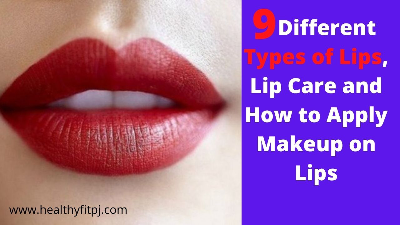 9 Different Types of Lips, Lip Care and How to Apply Makeup on Lips