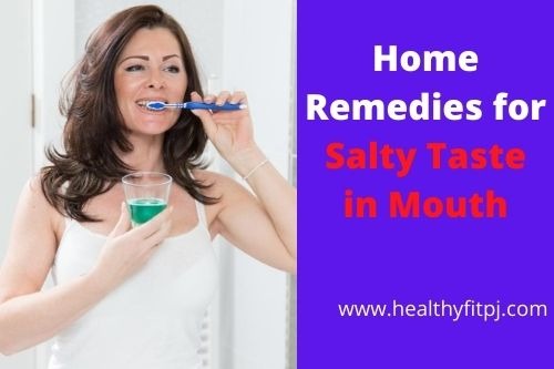 Home Remedies for Salty Taste in Mouth