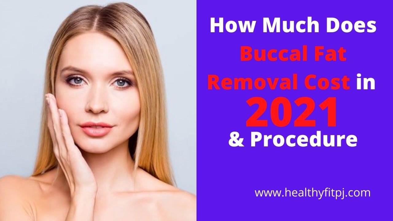 How Much Does Buccal Fat Removal Cost in 2021 & Procedure