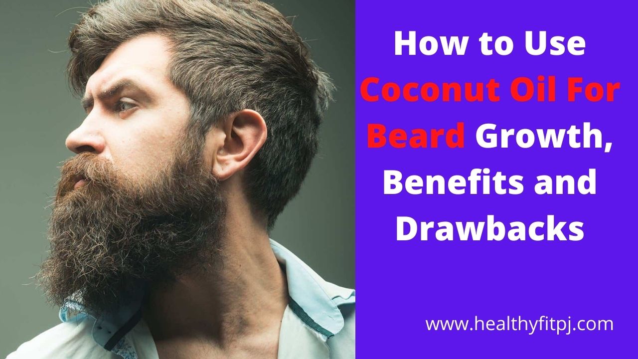 How to Use Coconut Oil For Beard Growth, Benefits and Drawbacks