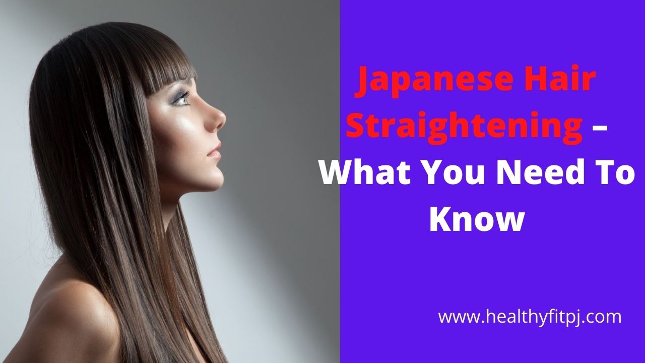 Japanese Hair Straightening – What You Need To Know