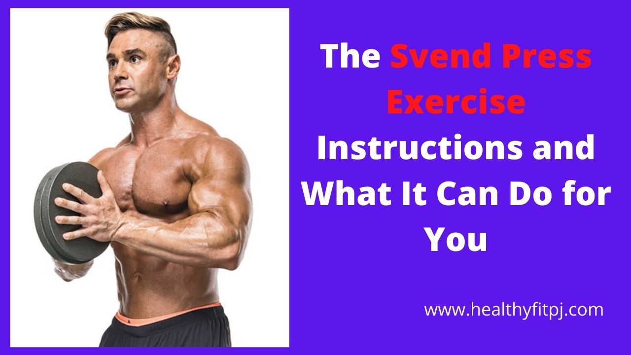 The Svend Press Exercise Instructions and What It Can Do for You