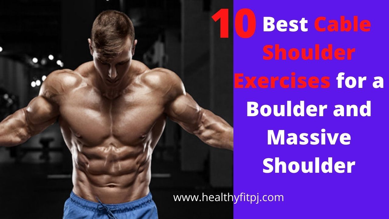 10 Best Cable Shoulder Exercises for a Boulder and Massive Shoulder