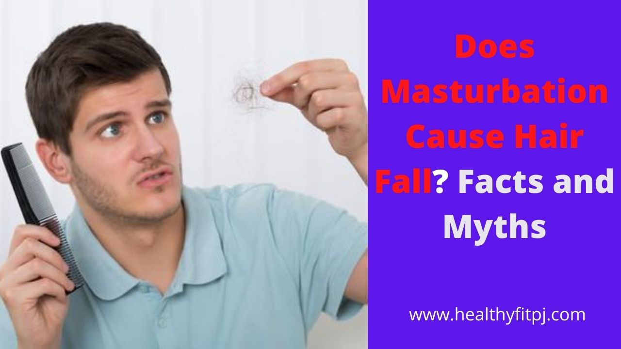 Does Masturbation Cause Hair Fall? Facts and Myths