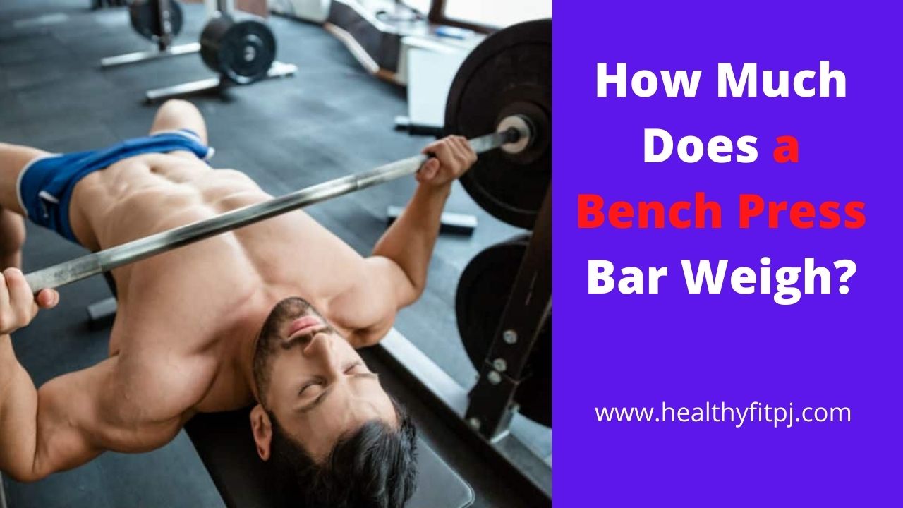 How Much Does a Bench Press Bar Weigh?