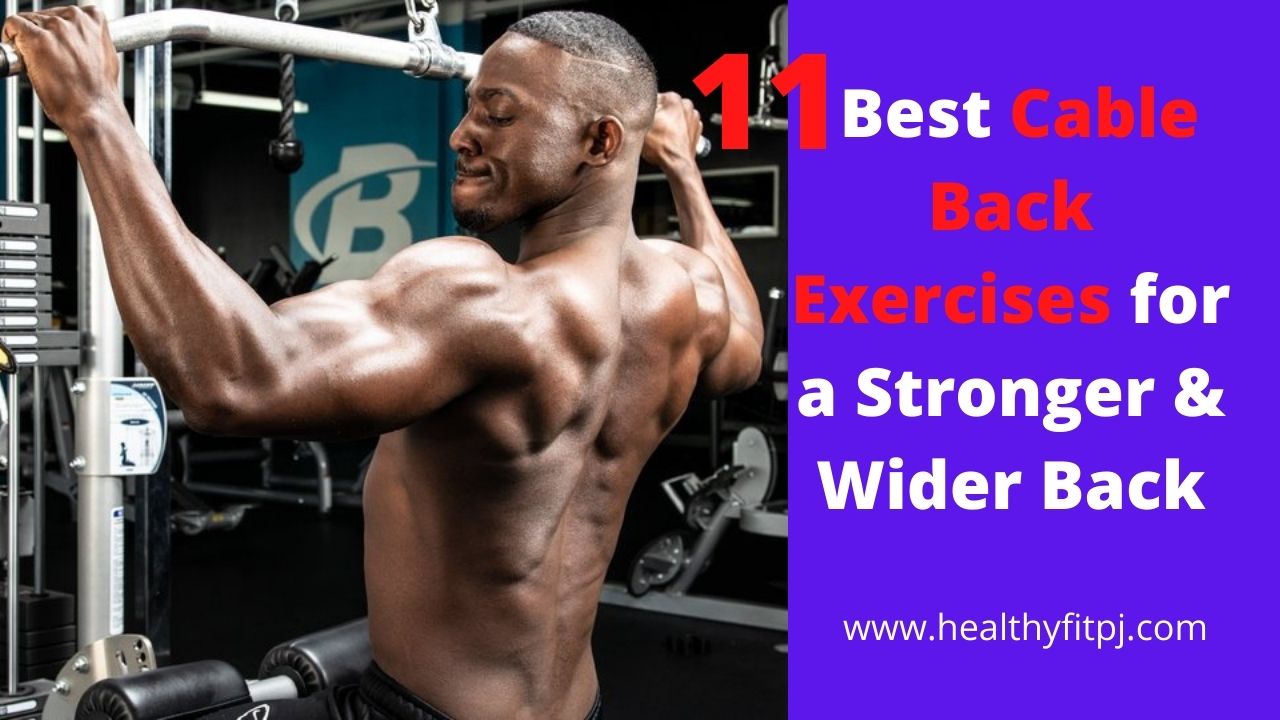 11 Best Cable Back Exercises for a Stronger & Wider Back