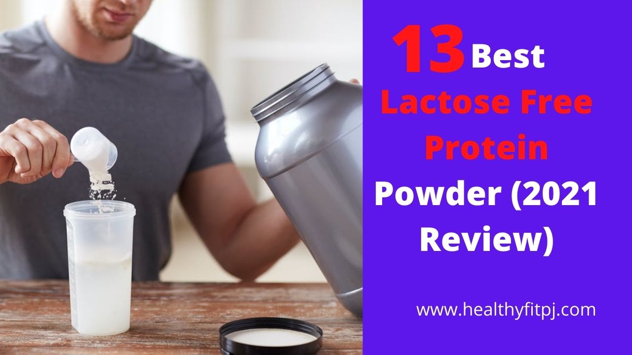 13 Best Lactose Free Protein Powder (2021 Review)