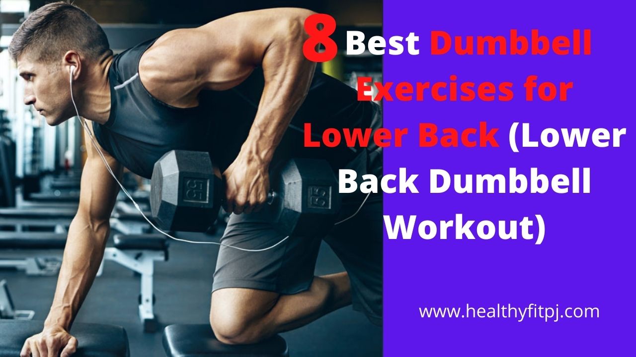 8 Best Dumbbell Exercises for Lower Back (Lower Back Dumbbell Workout)