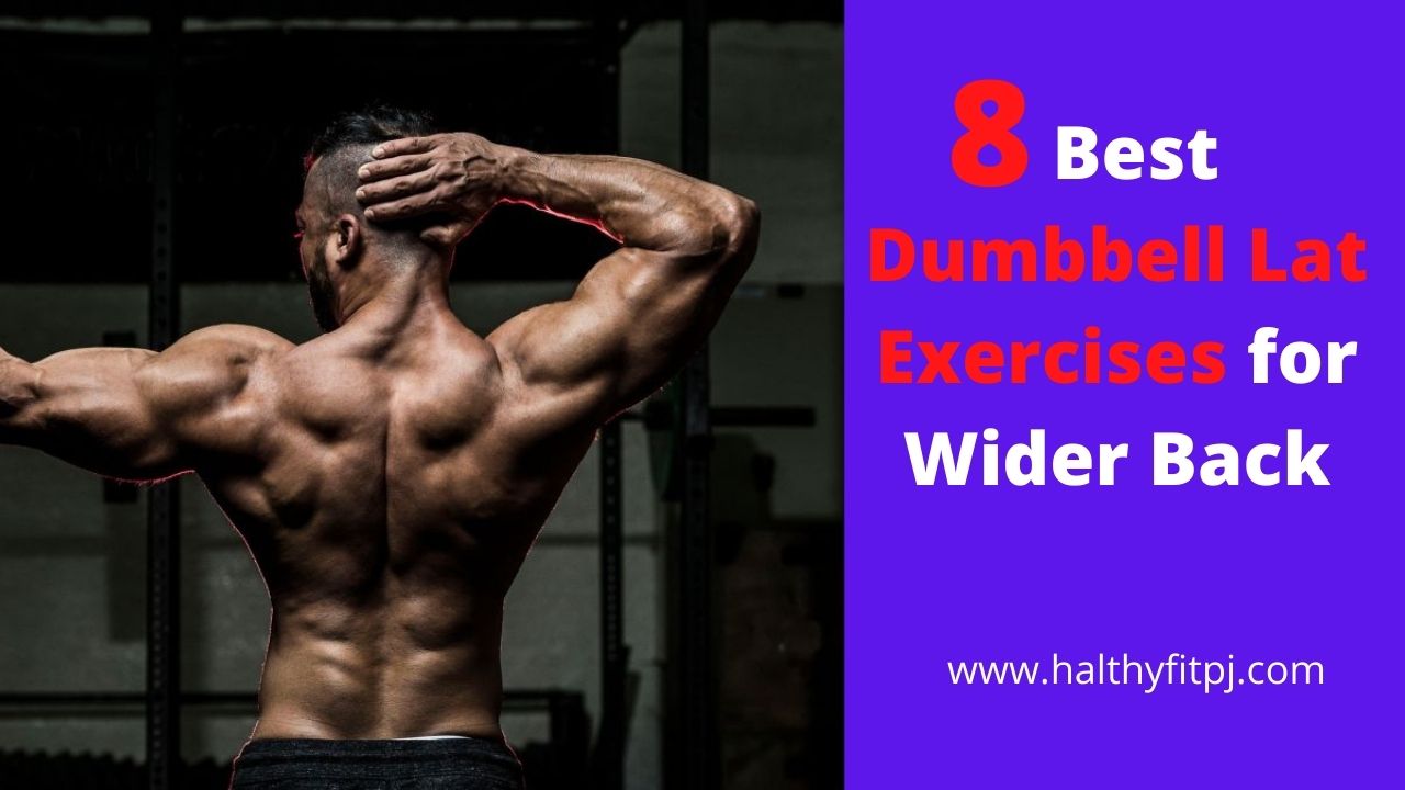 8 Best Dumbbell Lat Exercises for Wider Back