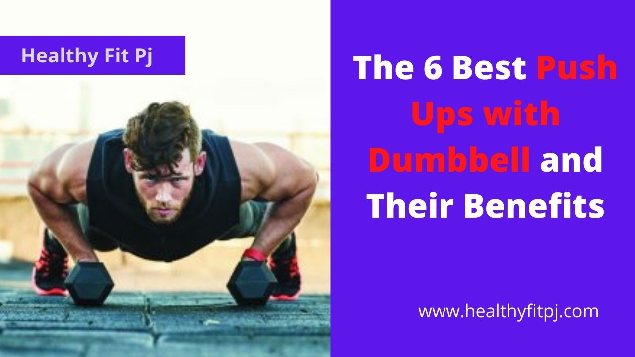 The 6 Best Push Ups with Dumbbell and Their Benefits