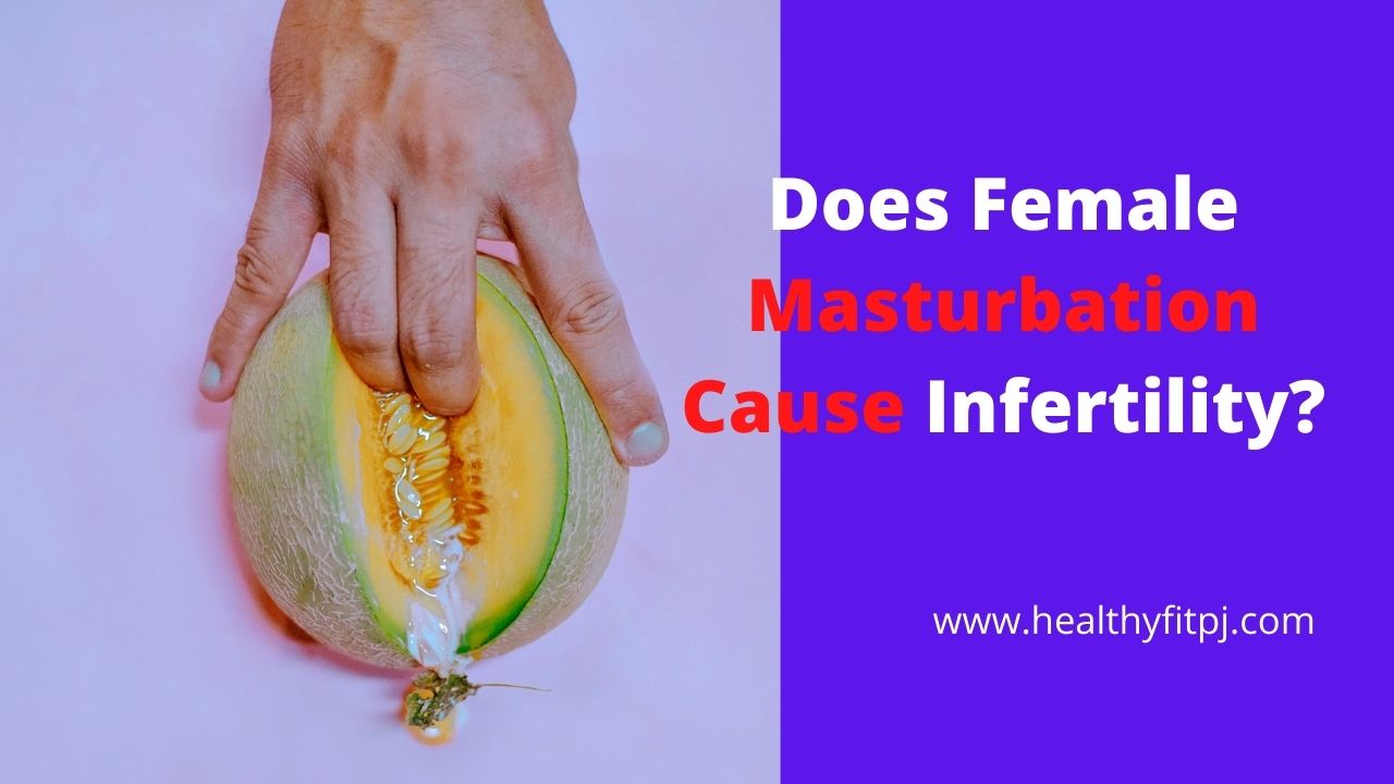 Does Female Masturbation Cause Infertility?