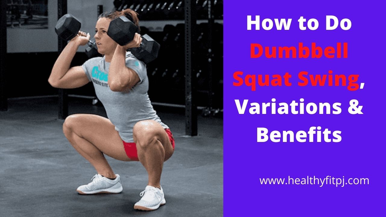 How to Do Dumbbell Squat Swing, Variations & Benefits