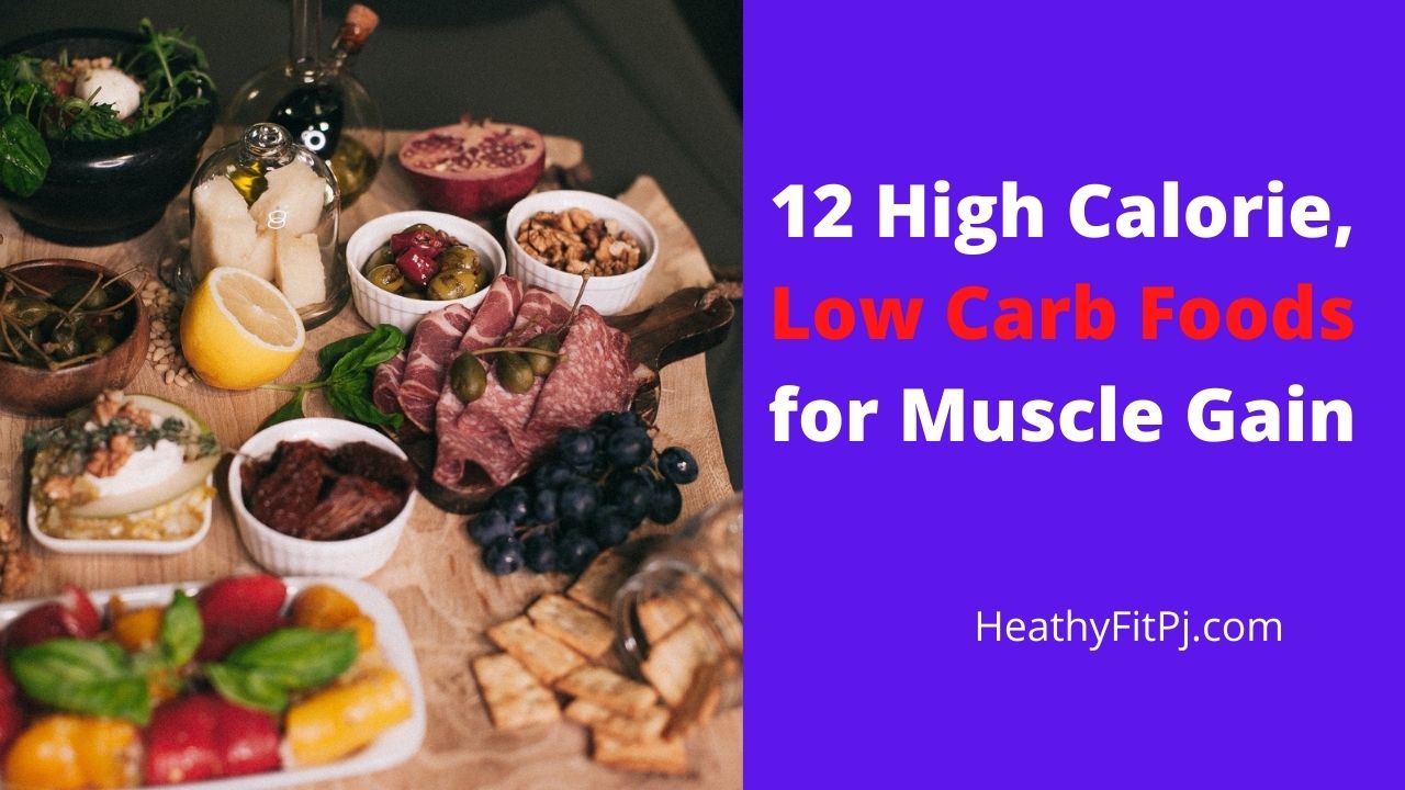 12 High Calorie Low Carb Foods for Muscle Gain