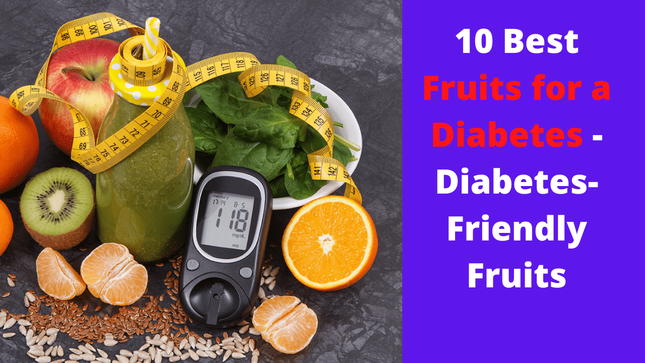 10 Best Fruits for a Diabetes - Diabetes-Friendly Fruits