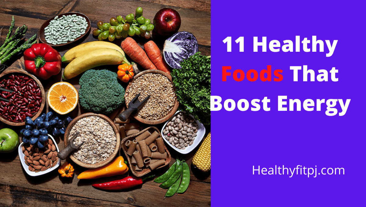 11 Healthy Foods That Boost Energy