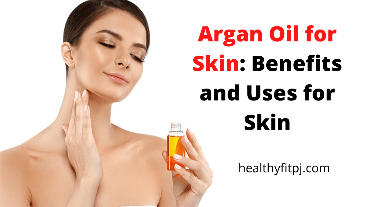 Argan Oil for Skin: Benefits and Uses for Skin